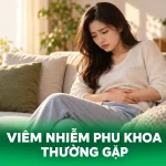 Viêm Nhiễm Phụ Khoa Thường Gặp: Dấu Hiệu Và Cách Phòng
