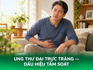 Ung Thư Đại Trực Tràng: Dấu Hiệu Và Ai Nên Tầm Soát
