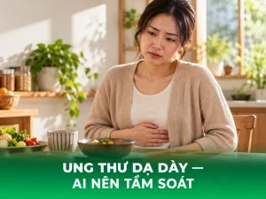 Ung Thư Dạ Dày: Ai Nên Tầm Soát Và Khi Nào
